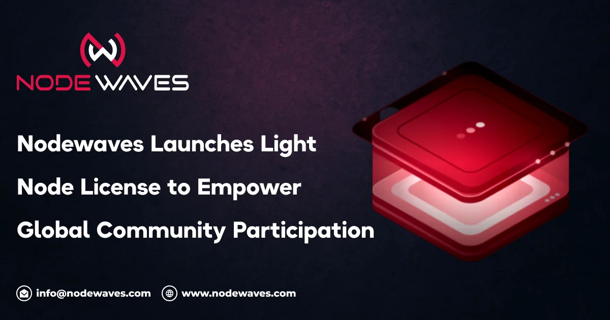 Nodewaves Launches Light Node License to Empower Global Community Participation