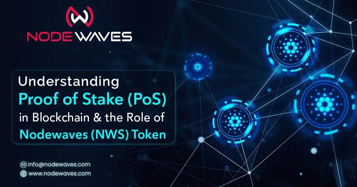 Understanding Proof of Stake (PoS) in Blockchain and the Role of Nodewaves (NWS) Token