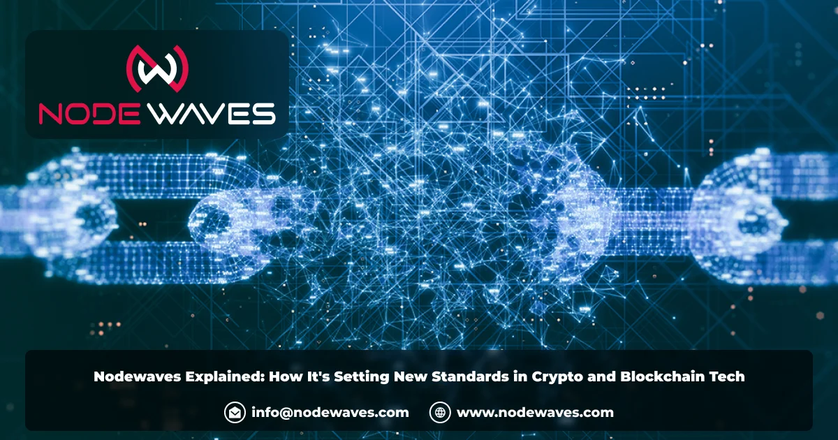 Nodewaves Explained: How It's Setting New Standards in Crypto and Blockchain Tech