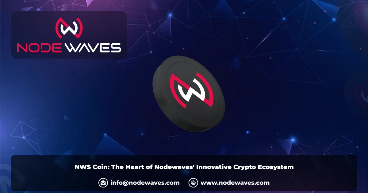NWS Token: The Heart of Nodewaves Innovative Crypto Ecosystem