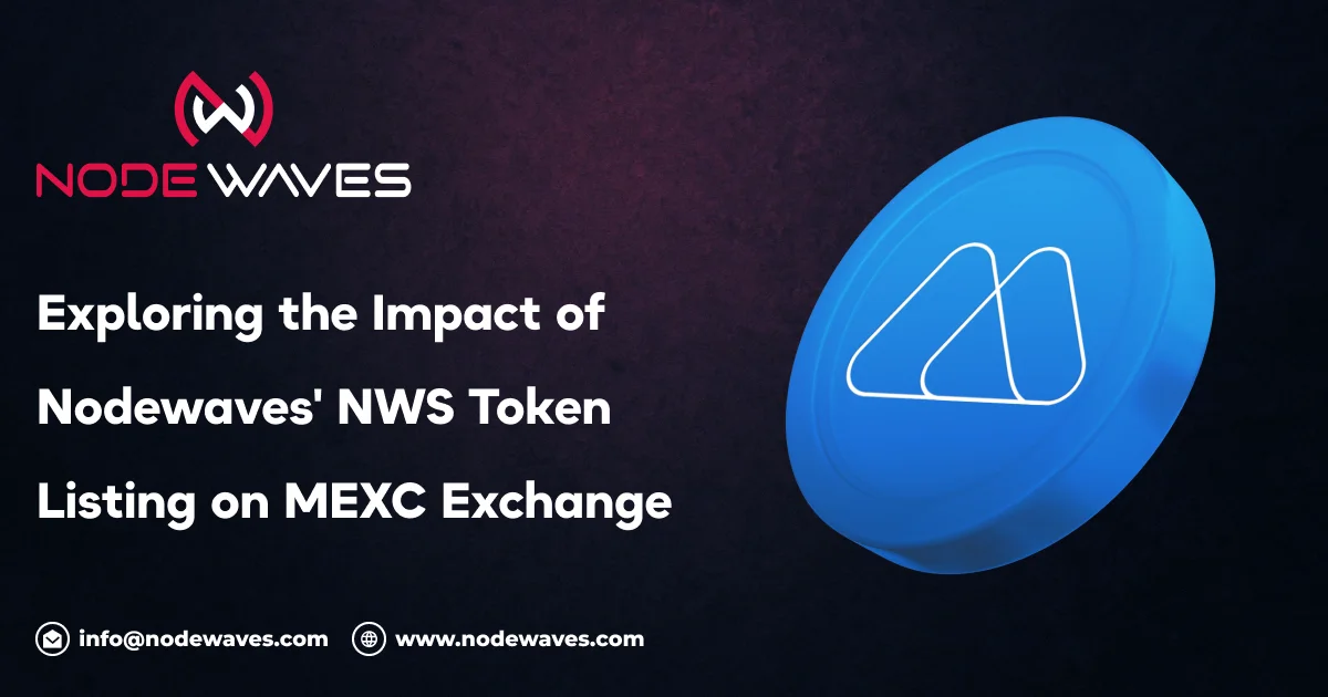 Exploring the Impact of Nodewaves' NWS Token Listing on MEXC Exchange