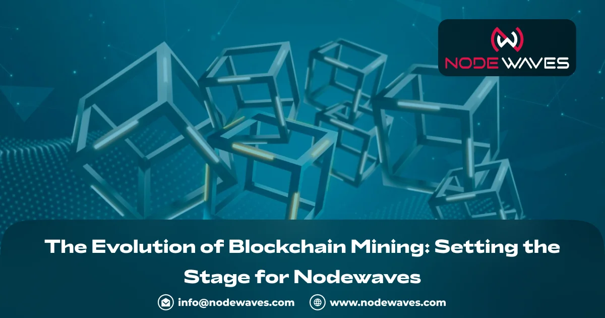 The Evolution of Blockchain Mining: Setting the Stage for Nodewaves