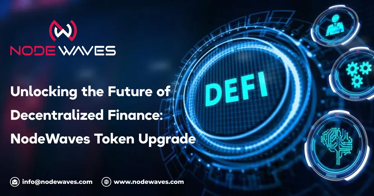 Title: Unlocking the Future of Decentralized Finance: Nodewaves Token Upgrade